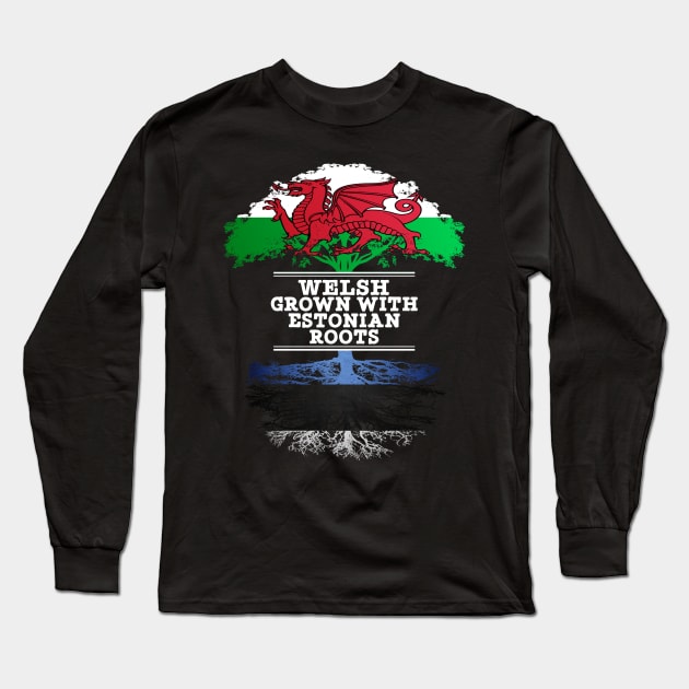 Welsh Grown With Estonian Roots - Gift for Estonian With Roots From Estonia Long Sleeve T-Shirt by Country Flags